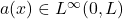 a (x) \in L^\infty (0, L)